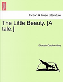 The Little Beauty. [A tale.] Vol. III by Elizabeth Caroline Grey