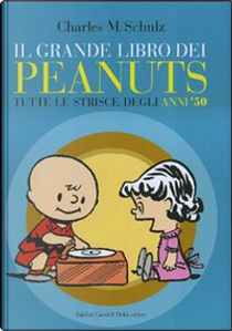 Il grande libro dei Peanuts: Tutte le strisce degli anni '50 by Charles M. Schulz
