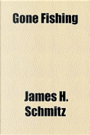 Gone Fishing by James H. Schmitz