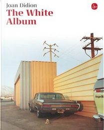 The White Album by Joan Didion