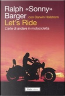 Let's ride by Darwin Holmstrom, Ralph Barger