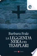 La leggenda nera dei Templari by Barbara Frale