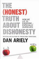 The (Honest) Truth About Dishonesty by Dan Ariely