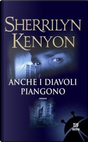 Anche i diavoli piangono by Sherrilyn Kenyon