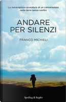 Andare per silenzi by Franco Michieli