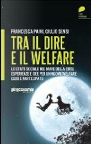 Tra il dire e il welfare by Francesca Paini, Giulio Sensi