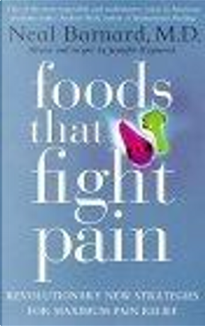 Foods That Fight Pain by Neal Barnard