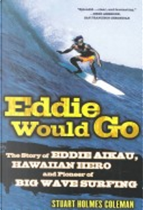 Eddie Would Go by Stuart Holmes Coleman