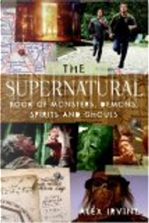 The Supernatural Book of Monsters, Spirits, Demons, and Ghouls by Alex Irvine