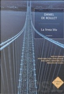 La linea blu by Daniel De Roulet