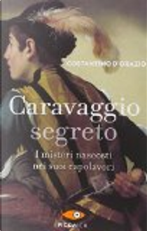 Caravaggio segreto by Costantino D'Orazio