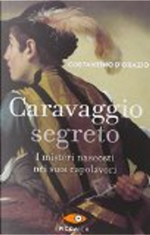 Caravaggio segreto by Costantino D'Orazio
