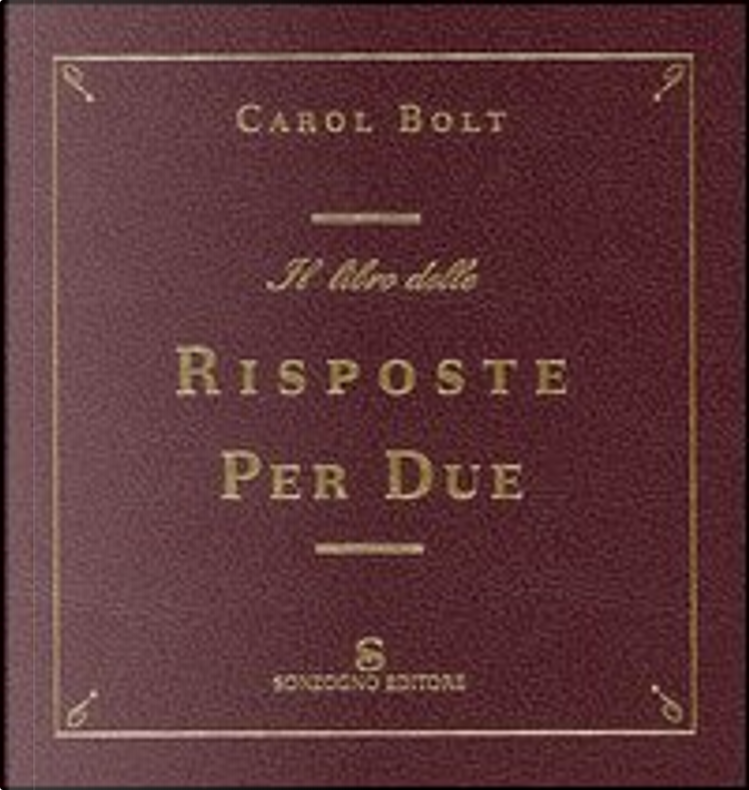 Il libro delle risposte per due di Carol Bolt, Sonzogno, Paperback - Anobii