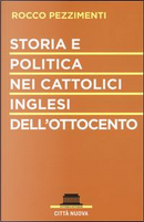 Storia e politica nei cattolici inglesi dell'Ottocento by Rocco Pezzimenti