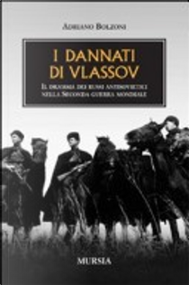 I dannati di Vlassov. Il dramma dei russi antisovietici nella seconda guerra mondiale by Adriano Bolzoni