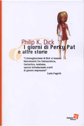 I giorni di Perky Pat e altre storie by Philip K. Dick