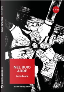 Nel buio arde by Lucio Leone
