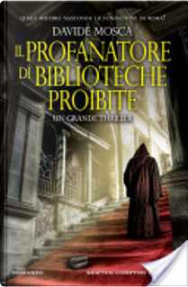Il profanatore di biblioteche proibite by Davide Mosca