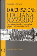 L'occupazione italiana del Nizzardo. Operazione strategica e irredentista (giugno 1940-settembre 1943) by Jean-Louis Panicacci