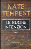 Le buone intenzioni by Kate Tempest