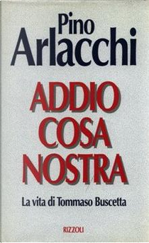 Addio Cosa Nostra by Pino Arlacchi