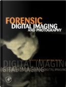 Forensic Digital Imaging and Photography by Herbert L. Blitzer, Jack Jacobia