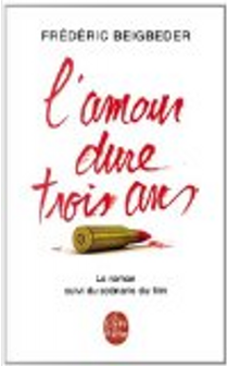 L'Amour Dure Trois Ans by Frederic Beigbeder