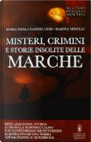 Misteri, crimini e storie insolite delle Marche by Maria Paola Cancellieri, Marina Minelli