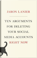 Ten Arguments for Deleting Your Social Media Accounts Right Now by Jaron Lanier
