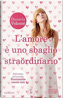 L'amore è uno sbaglio straordinario by Daniela Volonté