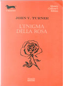 L'enigma della rosa by John V. Turner