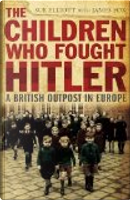 The Children Who Fought Hitler by James Fox