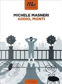 Addio, Monti by Michele Masneri