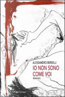 Io non sono come voi by Alessandro Berselli