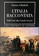 L'Italia raccontata. Dall'unità alla grande guerra by Enrico Ghidetti
