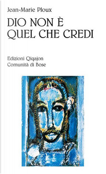 Dio non è quel che credi by Jean-Marie Ploux