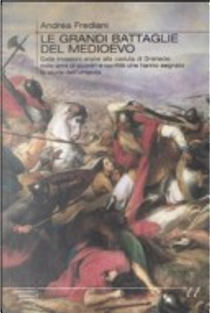 Le grandi battaglie del Medioevo by Andrea Frediani