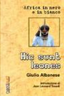 Hic sunt leones by Giulio Albanese