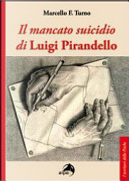 Il mancato suicidio di Luigi Pirandello by Marcello F. Turno
