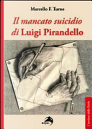 Il mancato suicidio di Luigi Pirandello by Marcello F. Turno