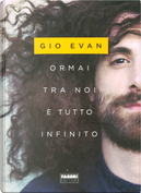 Ormai tra noi è tutto infinito by Gio Evan