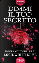 Dimmi il tuo segreto by Lucie Whitehouse