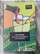 Finchè c'è prosecco c'è speranza by Fulvio Ervas