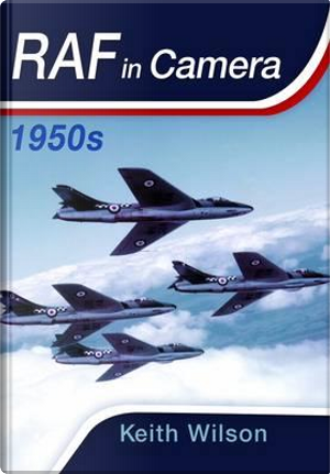 RAF in Camera by Keith Wilson