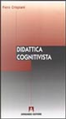 Didattica cognitivista by Piero Crispiani