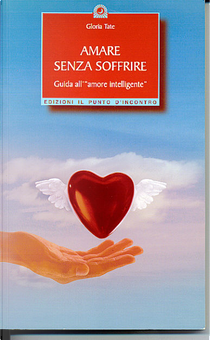 Amare senza soffrire by Gloria Tate