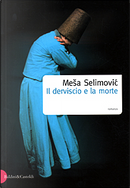 Il derviscio e la morte by Mesa Selimovic