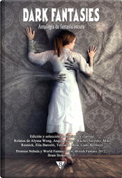 Dark Fantasies by Alyssa Wong, Angela Slatter, Caroline M. Yoachim, Damien Angelica Walters, Elia Barcelo, Eugie Foster, Ferrán Varela Navarro, Lucy A. Snyder, Ludo Bermejo, Maria Dahvana Headley, Maureen F. McHugh, Mercurio D. Rivera, Mike Resnick, Rachel Swirsky, Teresa P. Mira de Echeverría, Víctor Selles