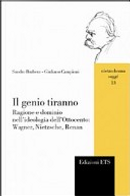 Il genio tiranno. Ragione e dominio nell'ideologia dell'Ottocento: Wagner, Nietzsche, Renan by Giuliano Campioni, Sandro Barbera