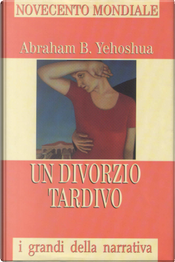 Un divorzio tardivo by Abraham B. Yehoshua